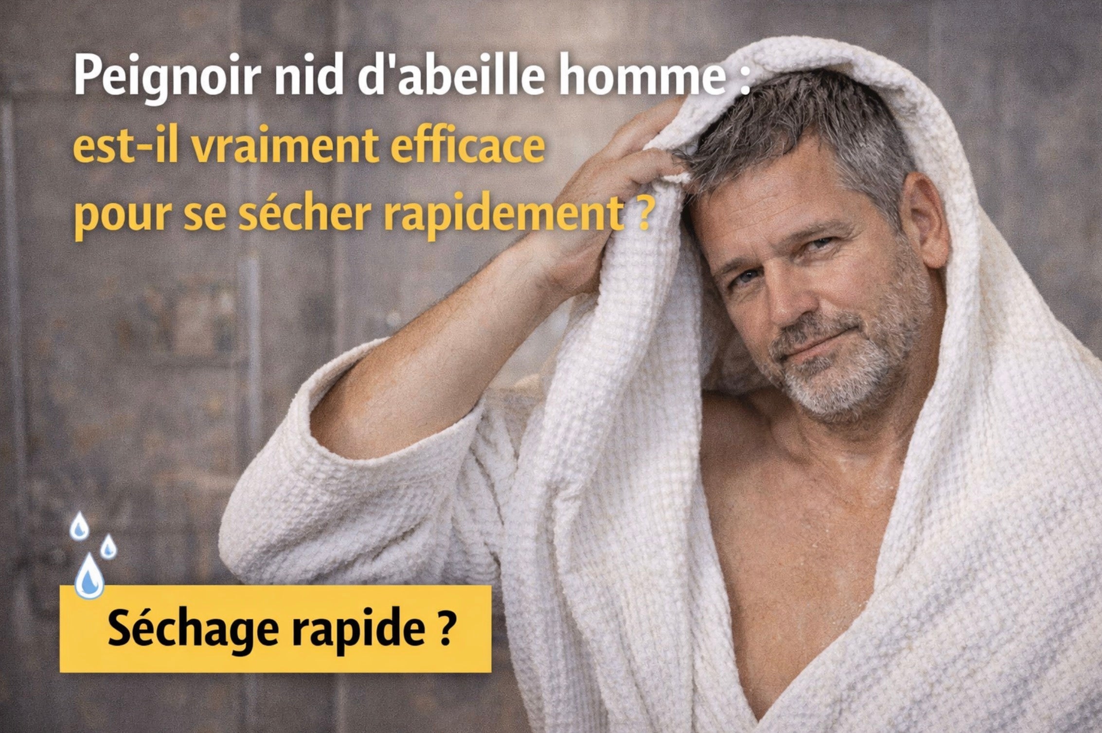 Peignoir nid d’abeille homme : est-il vraiment efficace pour se sécher rapidement ?